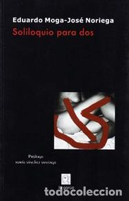 Libri di seconda mano: Soliloquio para dos. - MOGA, Eduardo (texto) y José NORIEGA (ilustraciones).-